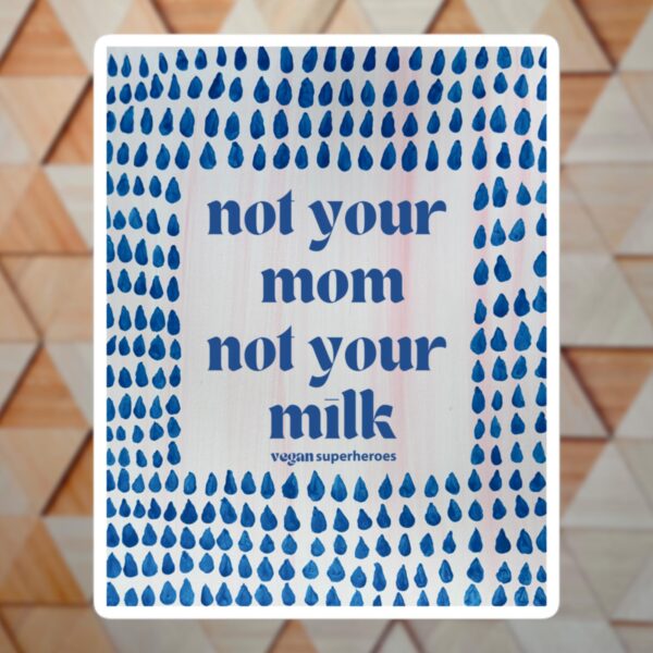 Sticker 'Not your mom not your milk' (handgemalt von Juju)
